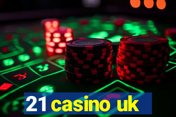 21 casino uk