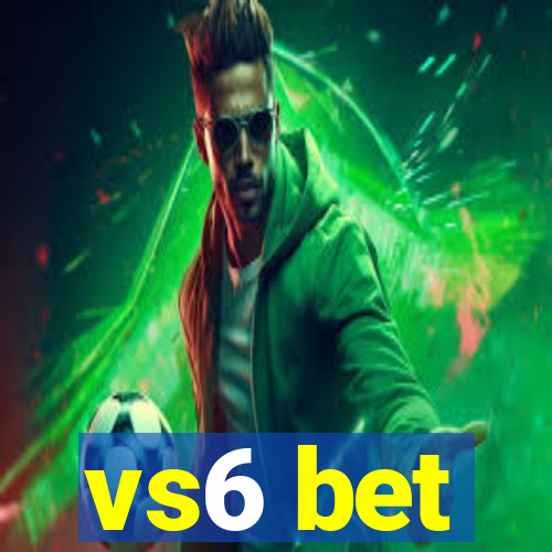 vs6 bet