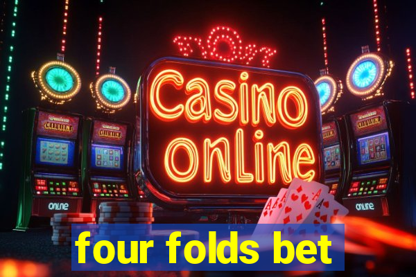 four folds bet