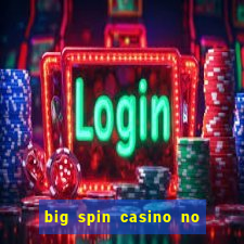 big spin casino no deposit bonuses