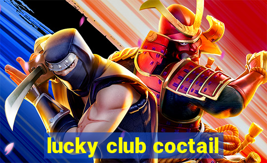 lucky club coctail