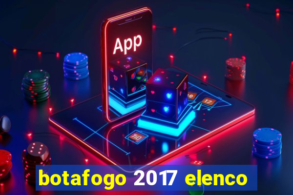 botafogo 2017 elenco