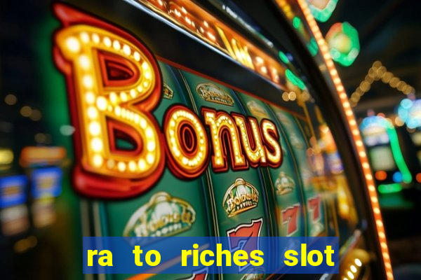 ra to riches slot free play