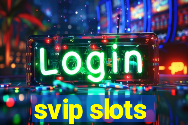 svip slots