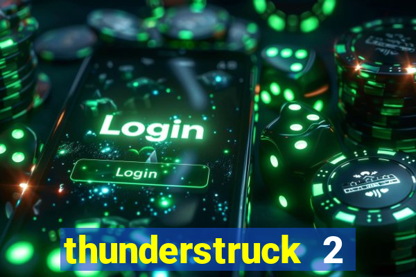 thunderstruck 2 slot online