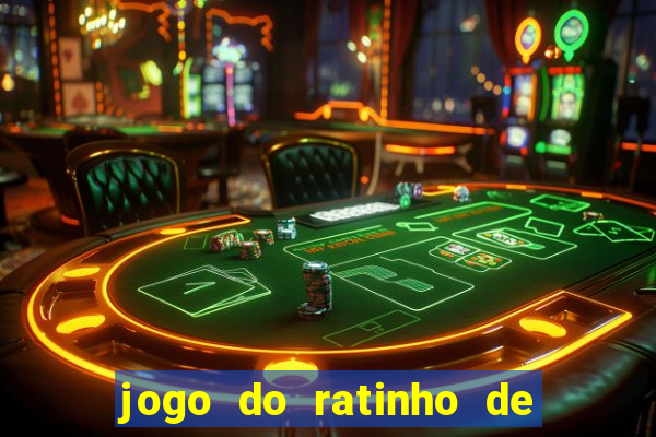 jogo do ratinho de ganhar dinheiro