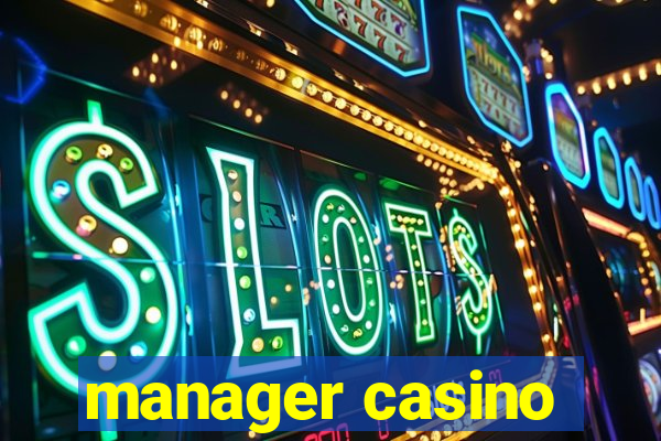 manager casino