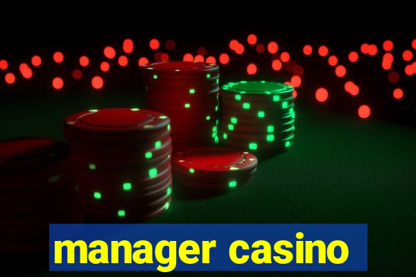 manager casino