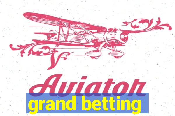 grand betting