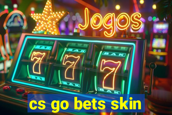 cs go bets skin