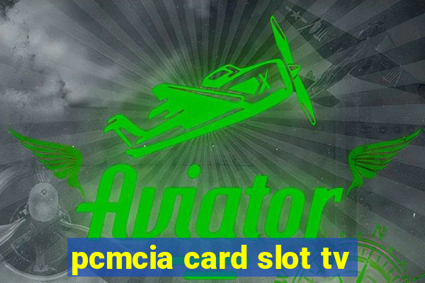 pcmcia card slot tv