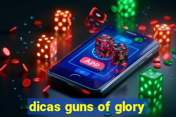 dicas guns of glory