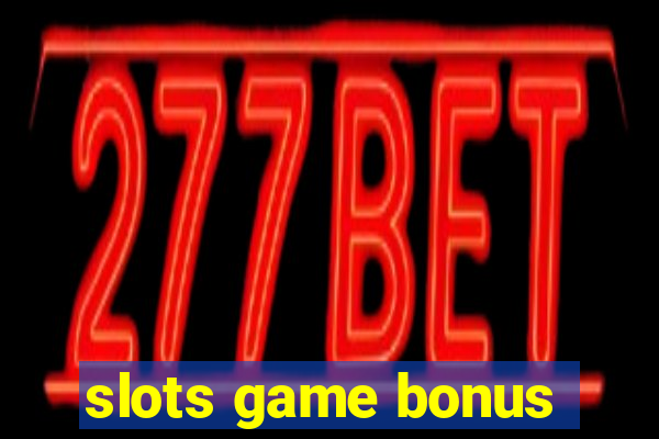 slots game bonus