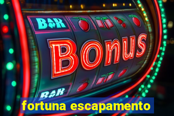 fortuna escapamento