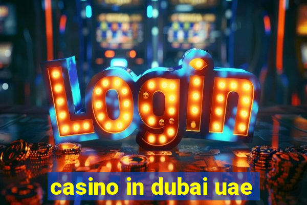 casino in dubai uae