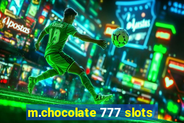 m.chocolate 777 slots