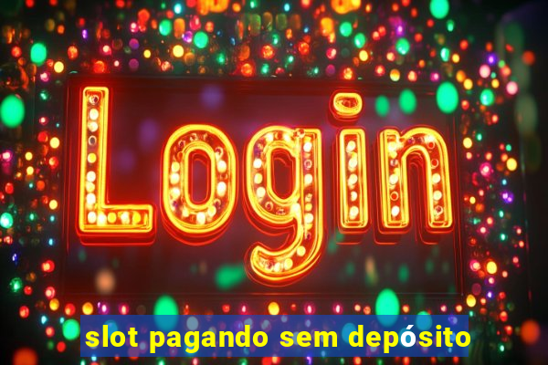 slot pagando sem depósito