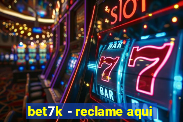 bet7k - reclame aqui