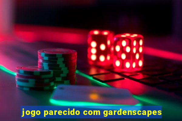 jogo parecido com gardenscapes