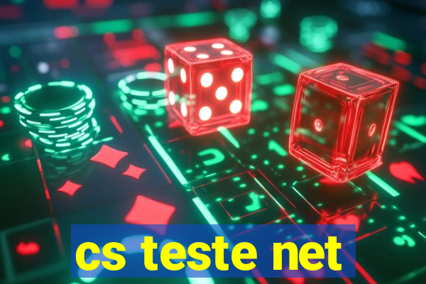 cs teste net