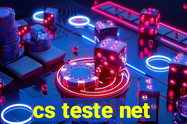 cs teste net