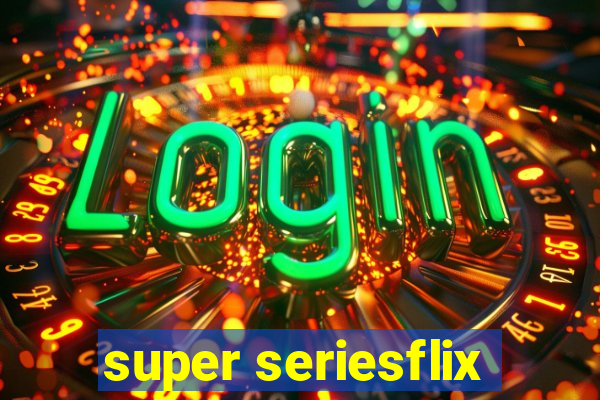 super seriesflix