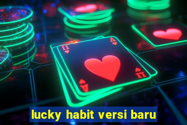 lucky habit versi baru