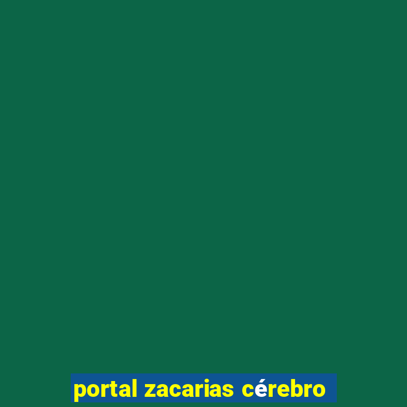 portal zacarias cérebro