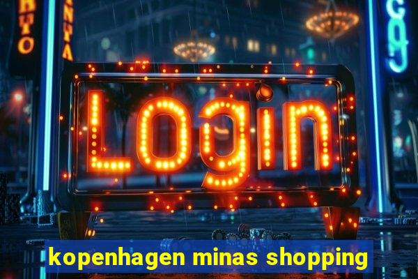 kopenhagen minas shopping