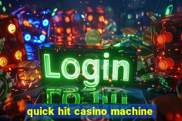 quick hit casino machine