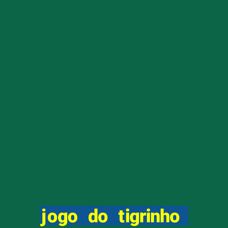 jogo do tigrinho que paga mais