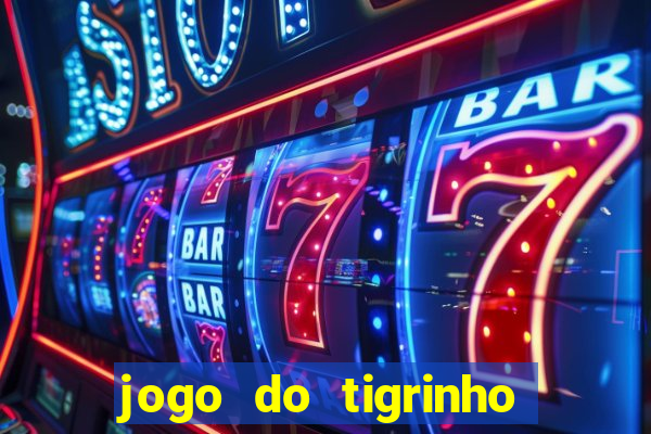 jogo do tigrinho que paga mais