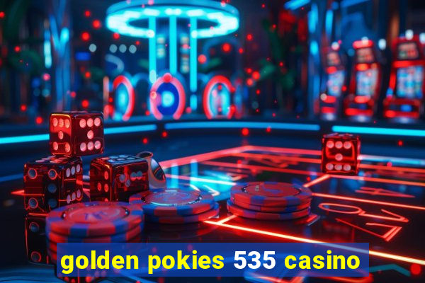 golden pokies 535 casino