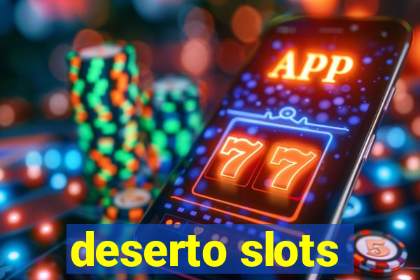 deserto slots