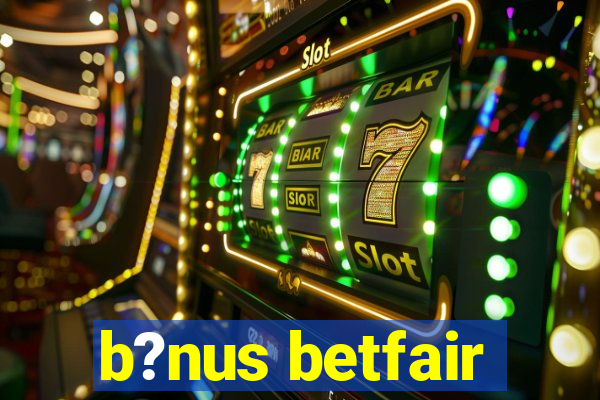 b?nus betfair