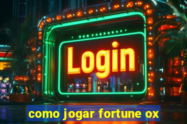 como jogar fortune ox