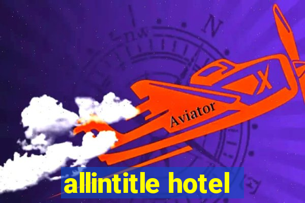 allintitle hotel