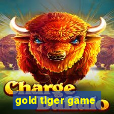 gold tiger game