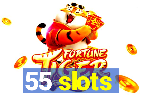 55 slots