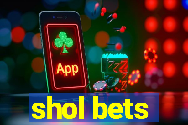 shol bets