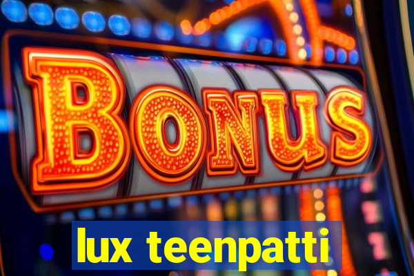 lux teenpatti