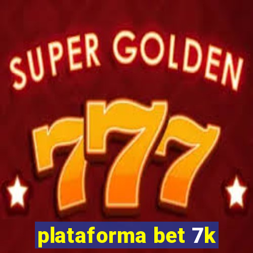 plataforma bet 7k