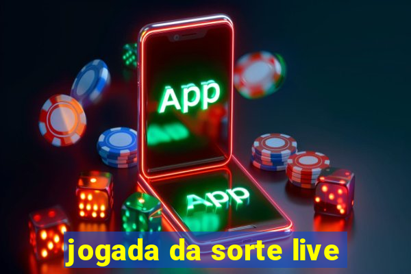 jogada da sorte live