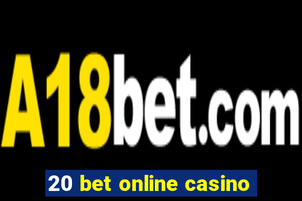 20 bet online casino