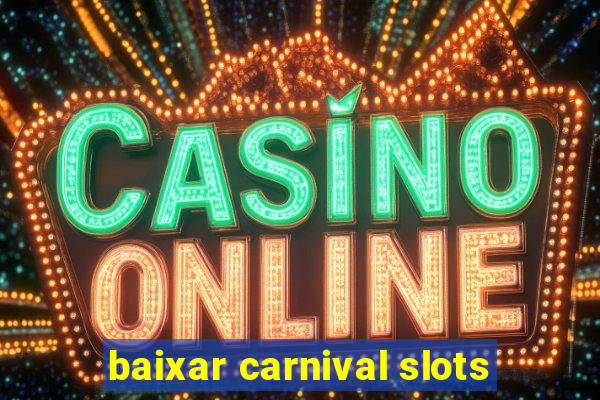 baixar carnival slots