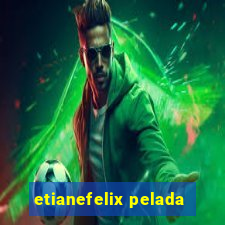 etianefelix pelada