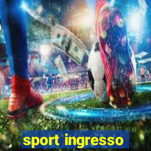 sport ingresso