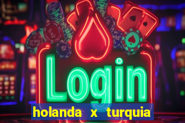 holanda x turquia onde assistir