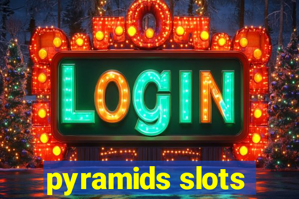 pyramids slots