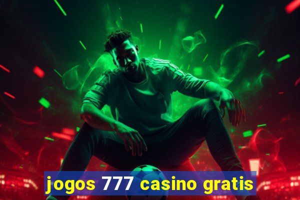 jogos 777 casino gratis